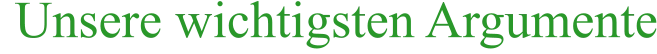 Unsere wichtigsten Argumente